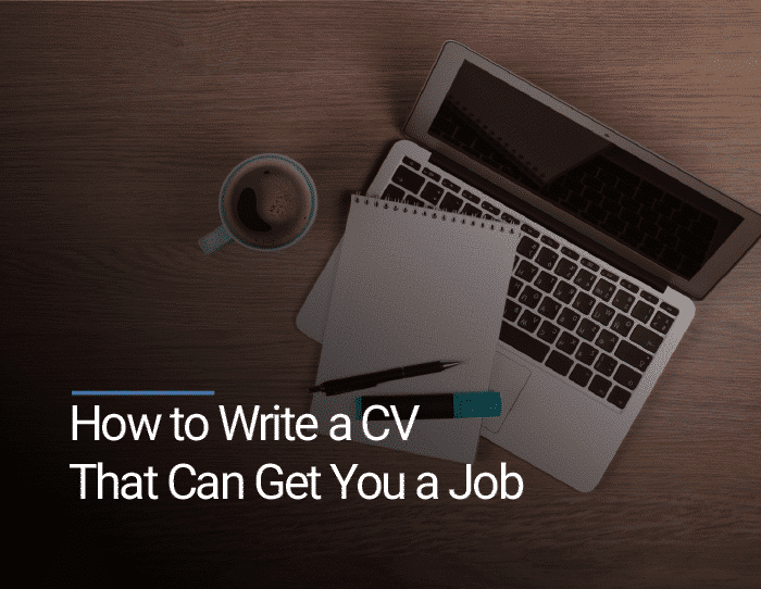 How to Write a CV That Can Get You a Job