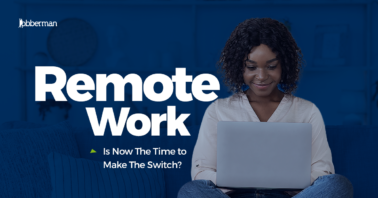 Remote Work: Is it Time to Make The Switch?