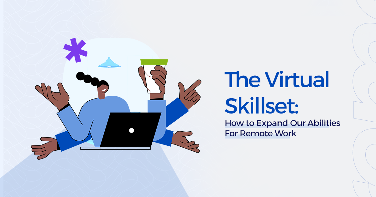 Virtual Skillset: How to Expand Our Abilities for Remote Work